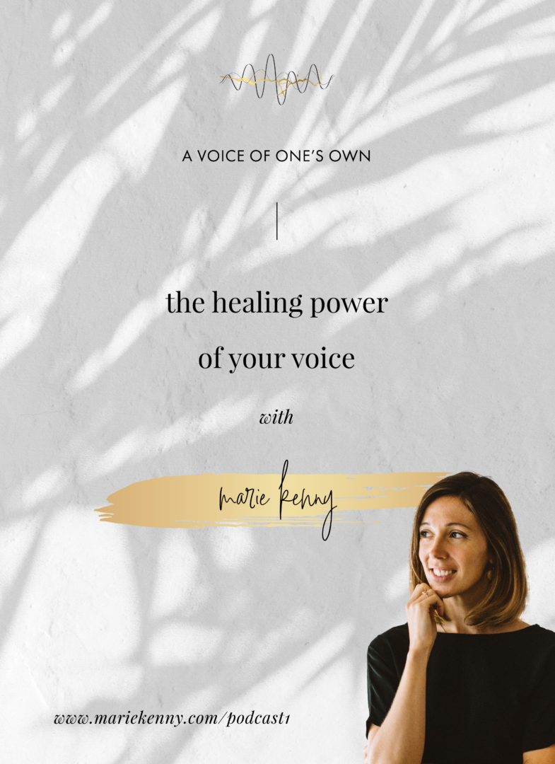 A voice of one's own Episode 1 - The healing power of your voice with Marie
